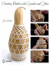 Creating Bottles with Gourds and Fiber